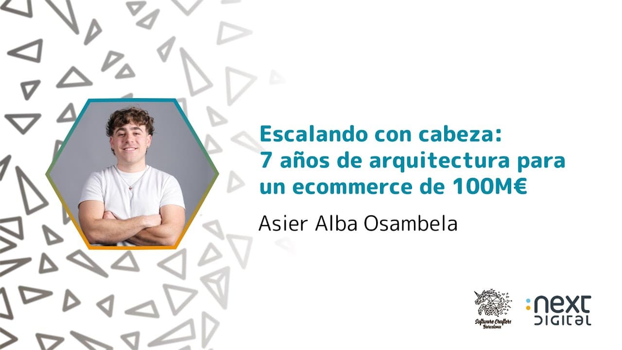 Asier Alba - Escalando con cabeza: 7 años de arquitectura para un ecommerce de 100M€  - SCBCN 25