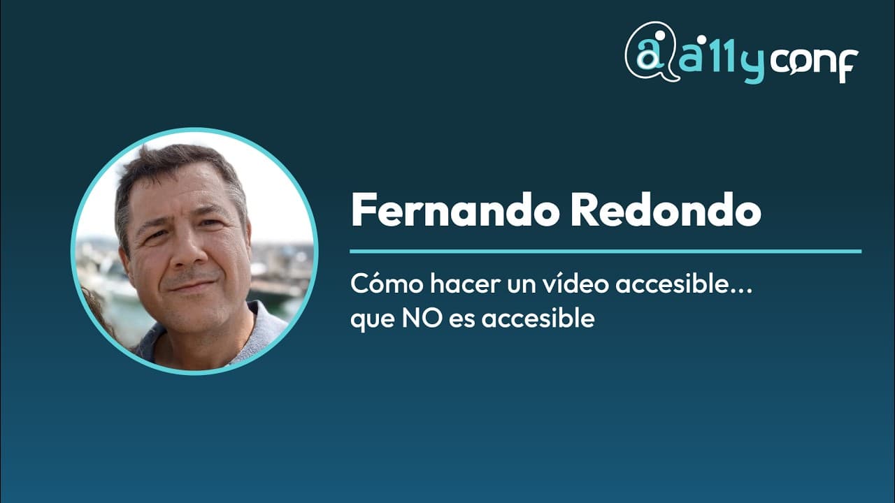 Fernando Redondo - Cómo hacer un vídeo accesible... que NO es accesible