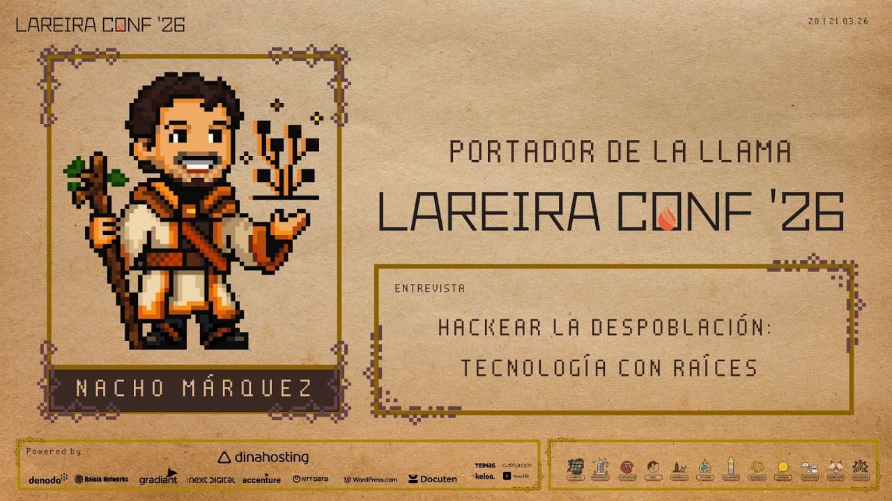 Nacho Márquez - Hackear la despoblación: tecnología con raíces - LareiraConf 26